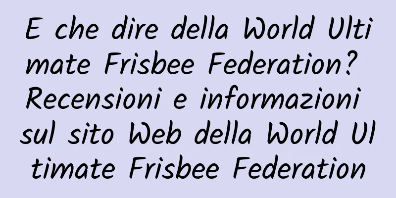 E che dire della World Ultimate Frisbee Federation? Recensioni e informazioni sul sito Web della World Ultimate Frisbee Federation