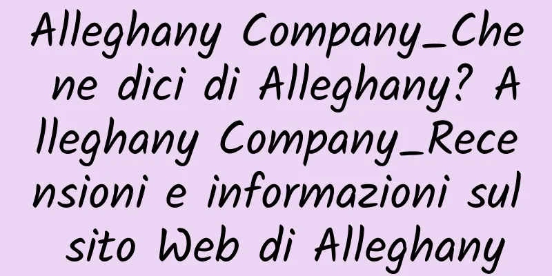 Alleghany Company_Che ne dici di Alleghany? Alleghany Company_Recensioni e informazioni sul sito Web di Alleghany