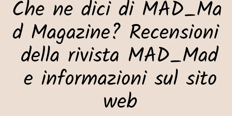 Che ne dici di MAD_Mad Magazine? Recensioni della rivista MAD_Mad e informazioni sul sito web