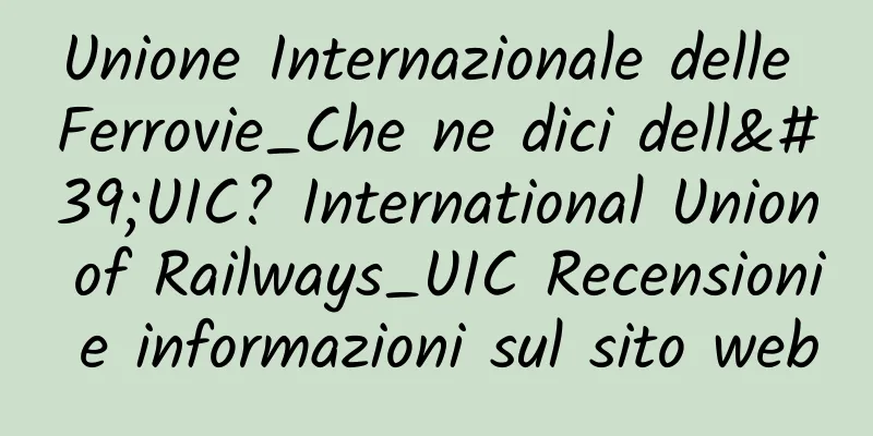 Unione Internazionale delle Ferrovie_Che ne dici dell'UIC? International Union of Railways_UIC Recensioni e informazioni sul sito web