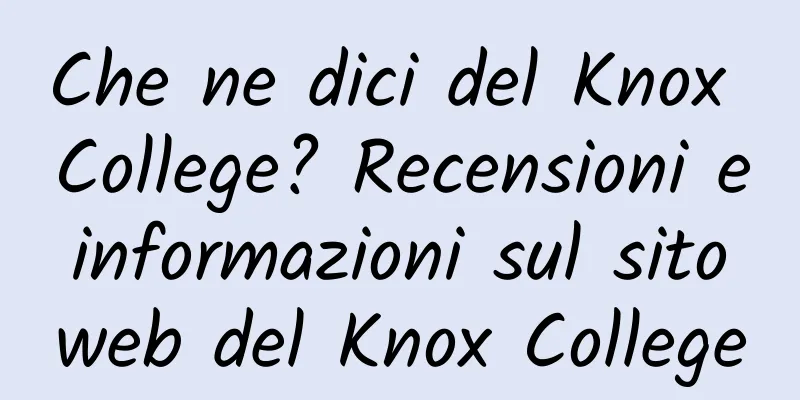 Che ne dici del Knox College? Recensioni e informazioni sul sito web del Knox College