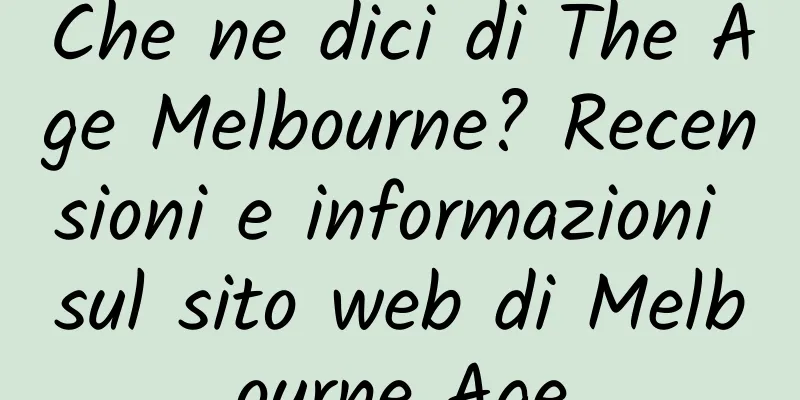 Che ne dici di The Age Melbourne? Recensioni e informazioni sul sito web di Melbourne Age