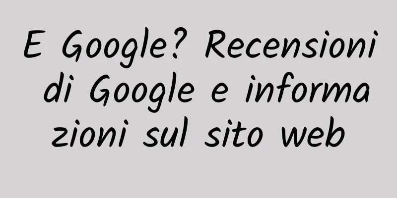 E Google? Recensioni di Google e informazioni sul sito web