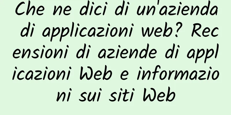 Che ne dici di un'azienda di applicazioni web? Recensioni di aziende di applicazioni Web e informazioni sui siti Web
