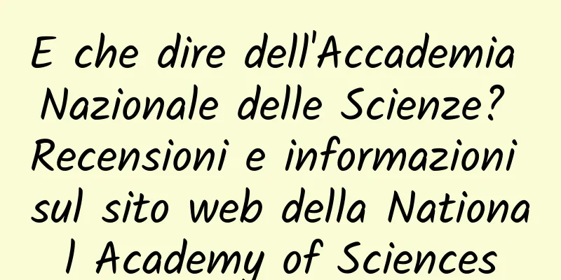 E che dire dell'Accademia Nazionale delle Scienze? Recensioni e informazioni sul sito web della National Academy of Sciences