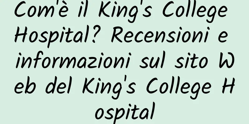 Com'è il King's College Hospital? Recensioni e informazioni sul sito Web del King's College Hospital
