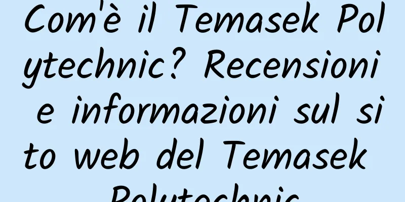 Com'è il Temasek Polytechnic? Recensioni e informazioni sul sito web del Temasek Polytechnic