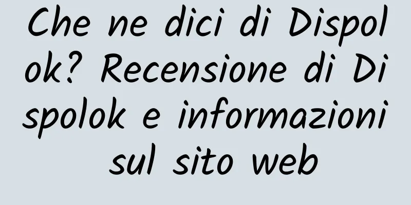 Che ne dici di Dispolok? Recensione di Dispolok e informazioni sul sito web