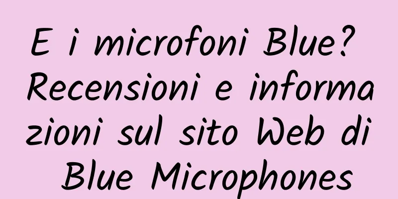 E i microfoni Blue? Recensioni e informazioni sul sito Web di Blue Microphones