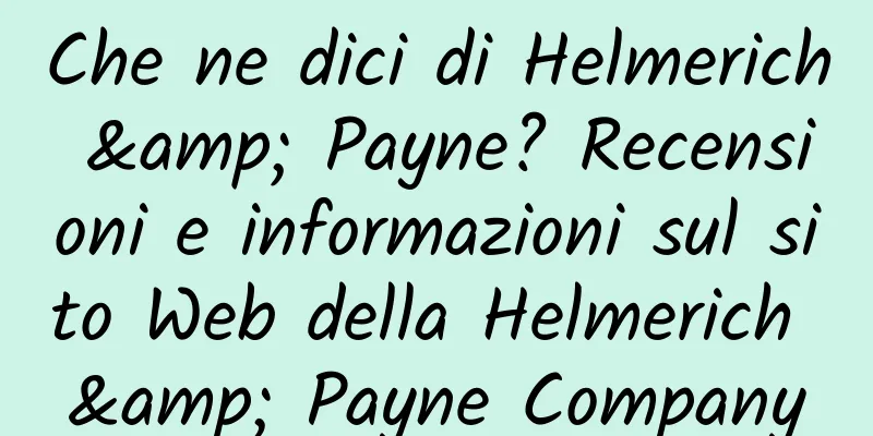 Che ne dici di Helmerich & Payne? Recensioni e informazioni sul sito Web della Helmerich & Payne Company