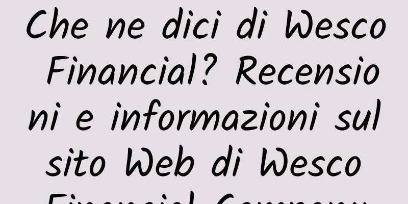 Che ne dici di Wesco Financial? Recensioni e informazioni sul sito Web di Wesco Financial Company