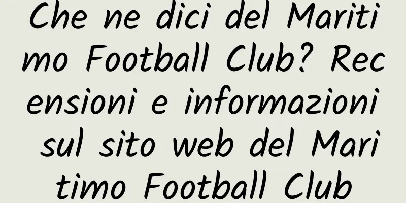 Che ne dici del Maritimo Football Club? Recensioni e informazioni sul sito web del Maritimo Football Club