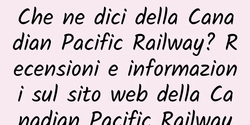 Che ne dici della Canadian Pacific Railway? Recensioni e informazioni sul sito web della Canadian Pacific Railway