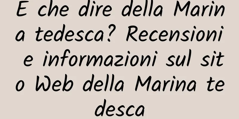 E che dire della Marina tedesca? Recensioni e informazioni sul sito Web della Marina tedesca