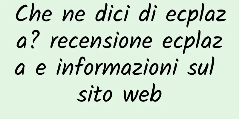 Che ne dici di ecplaza? recensione ecplaza e informazioni sul sito web