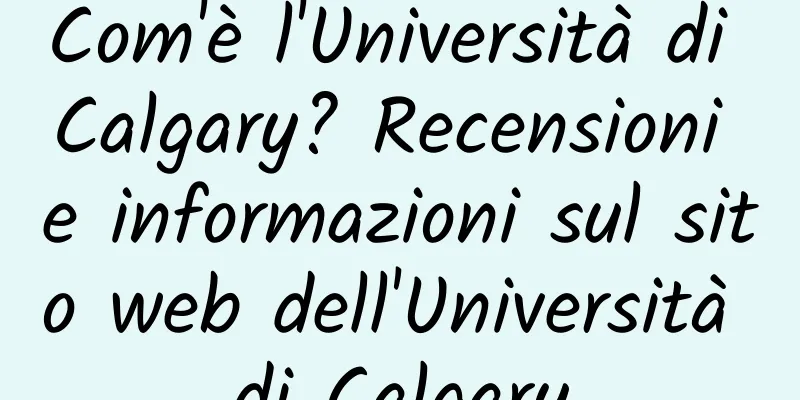 Com'è l'Università di Calgary? Recensioni e informazioni sul sito web dell'Università di Calgary