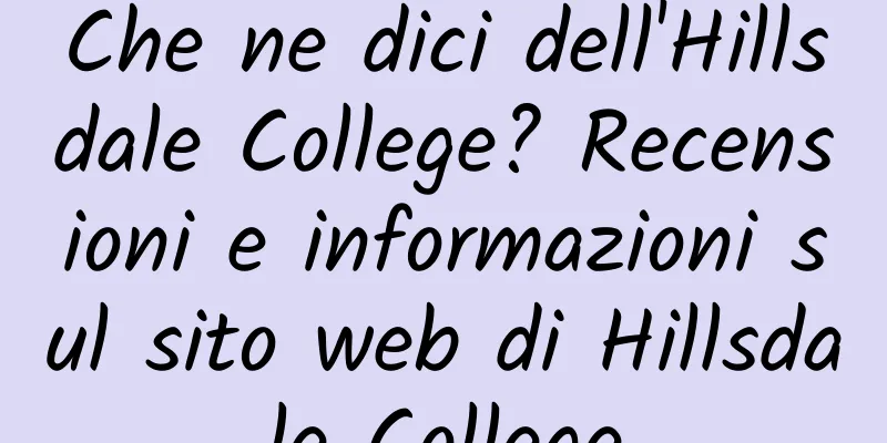 Che ne dici dell'Hillsdale College? Recensioni e informazioni sul sito web di Hillsdale College
