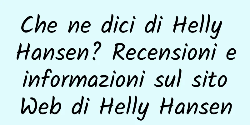 Che ne dici di Helly Hansen? Recensioni e informazioni sul sito Web di Helly Hansen