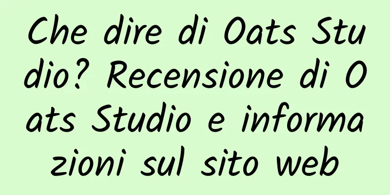 Che dire di Oats Studio? Recensione di Oats Studio e informazioni sul sito web