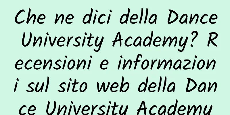 Che ne dici della Dance University Academy? Recensioni e informazioni sul sito web della Dance University Academy