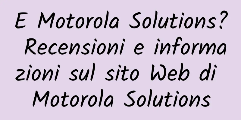 E Motorola Solutions? Recensioni e informazioni sul sito Web di Motorola Solutions