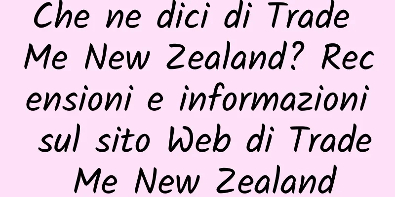 Che ne dici di Trade Me New Zealand? Recensioni e informazioni sul sito Web di Trade Me New Zealand