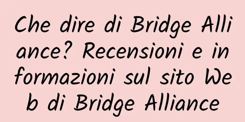 Che dire di Bridge Alliance? Recensioni e informazioni sul sito Web di Bridge Alliance