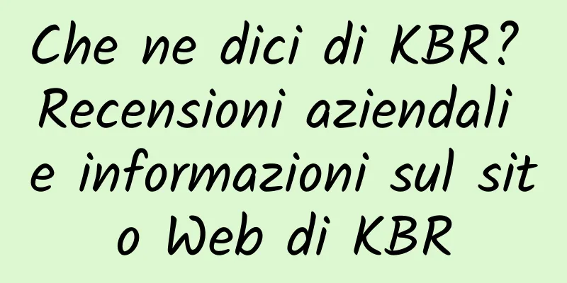 Che ne dici di KBR? Recensioni aziendali e informazioni sul sito Web di KBR