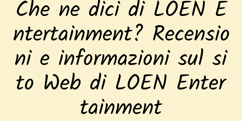 Che ne dici di LOEN Entertainment? Recensioni e informazioni sul sito Web di LOEN Entertainment