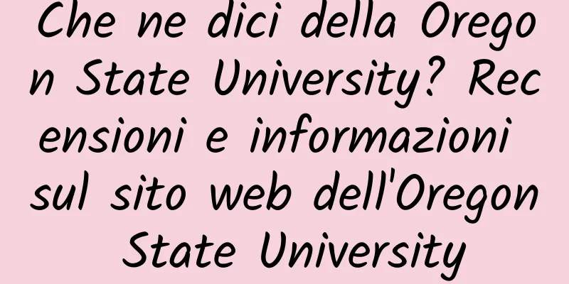Che ne dici della Oregon State University? Recensioni e informazioni sul sito web dell'Oregon State University