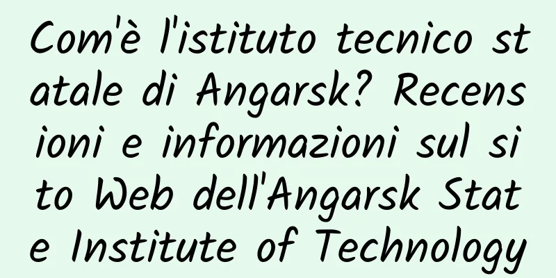 Com'è l'istituto tecnico statale di Angarsk? Recensioni e informazioni sul sito Web dell'Angarsk State Institute of Technology