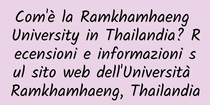 Com'è la Ramkhamhaeng University in Thailandia? Recensioni e informazioni sul sito web dell'Università Ramkhamhaeng, Thailandia