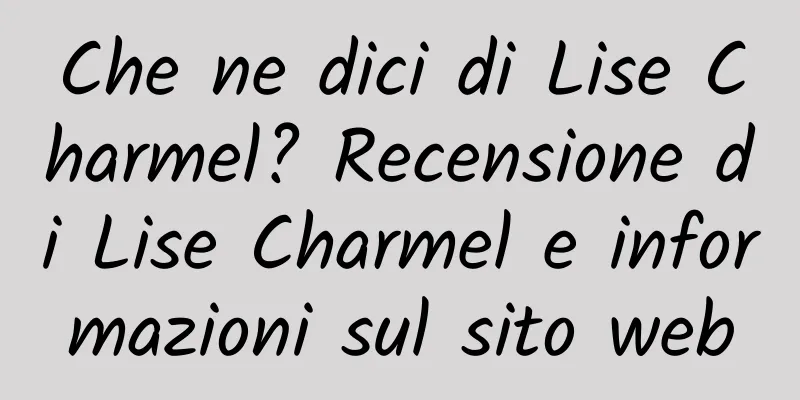 Che ne dici di Lise Charmel? Recensione di Lise Charmel e informazioni sul sito web