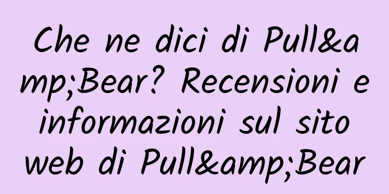 Che ne dici di Pull&Bear? Recensioni e informazioni sul sito web di Pull&Bear