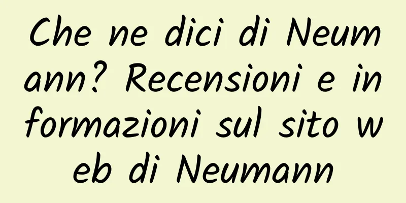Che ne dici di Neumann? Recensioni e informazioni sul sito web di Neumann