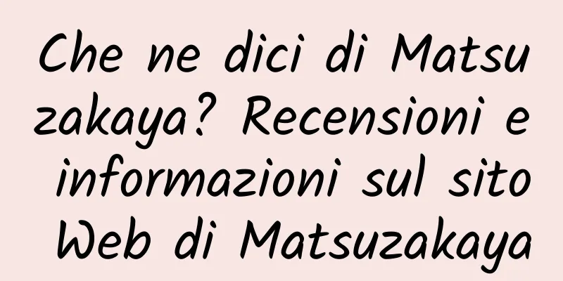 Che ne dici di Matsuzakaya? Recensioni e informazioni sul sito Web di Matsuzakaya