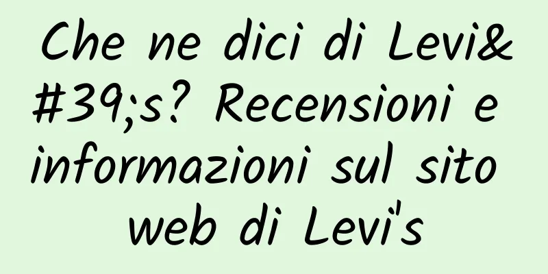 Che ne dici di Levi's? Recensioni e informazioni sul sito web di Levi's