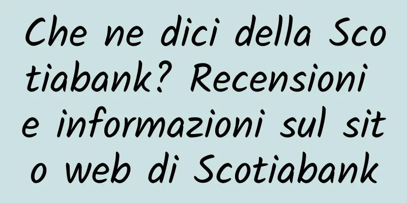 Che ne dici della Scotiabank? Recensioni e informazioni sul sito web di Scotiabank
