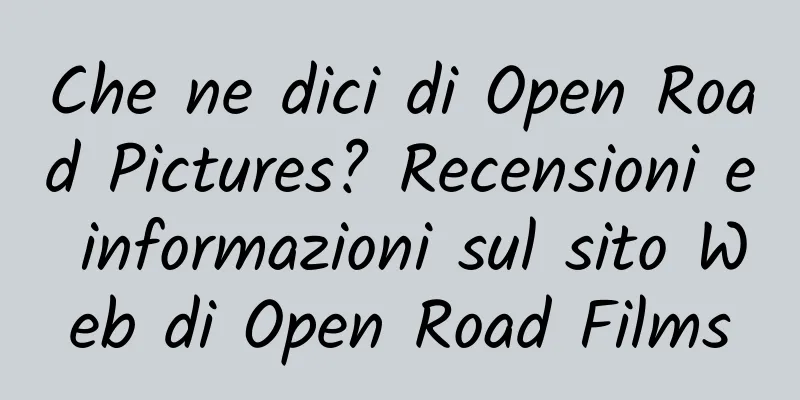 Che ne dici di Open Road Pictures? Recensioni e informazioni sul sito Web di Open Road Films