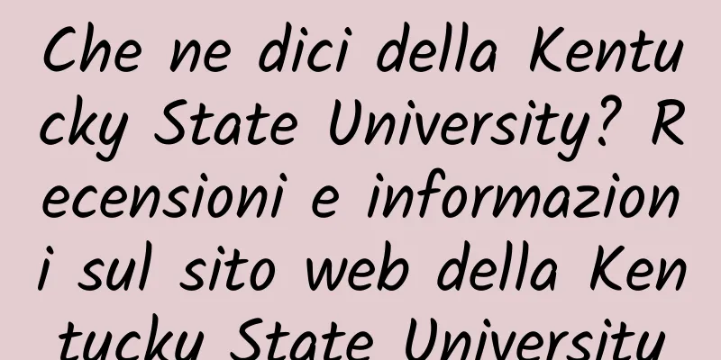 Che ne dici della Kentucky State University? Recensioni e informazioni sul sito web della Kentucky State University