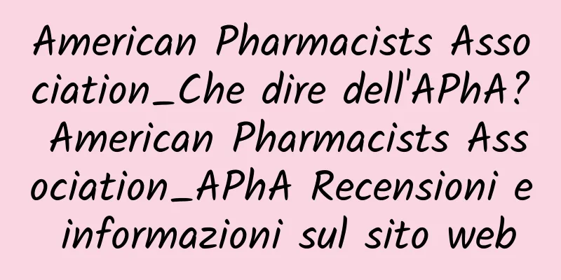 American Pharmacists Association_Che dire dell'APhA? American Pharmacists Association_APhA Recensioni e informazioni sul sito web