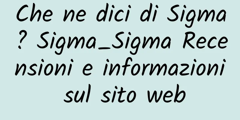 Che ne dici di Sigma? Sigma_Sigma Recensioni e informazioni sul sito web