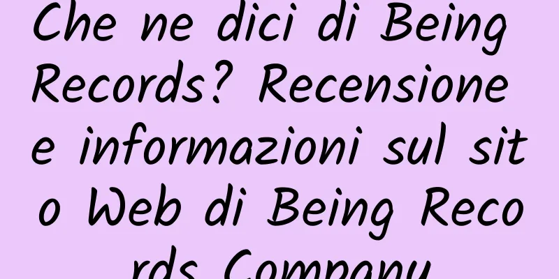 Che ne dici di Being Records? Recensione e informazioni sul sito Web di Being Records Company