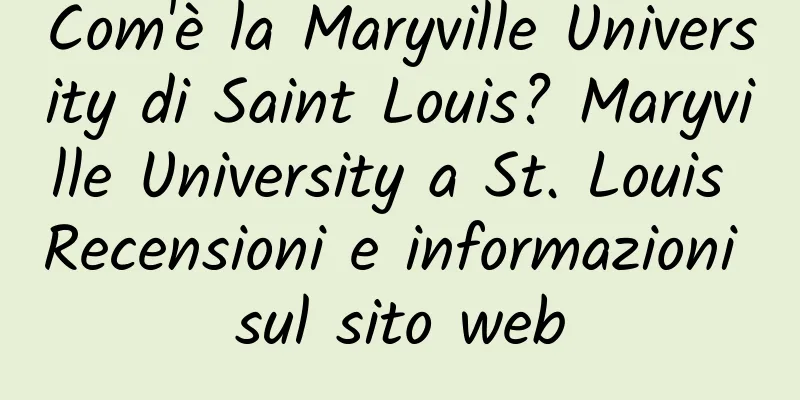 Com'è la Maryville University di Saint Louis? Maryville University a St. Louis Recensioni e informazioni sul sito web