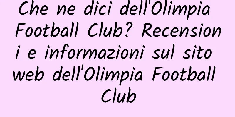 Che ne dici dell'Olimpia Football Club? Recensioni e informazioni sul sito web dell'Olimpia Football Club