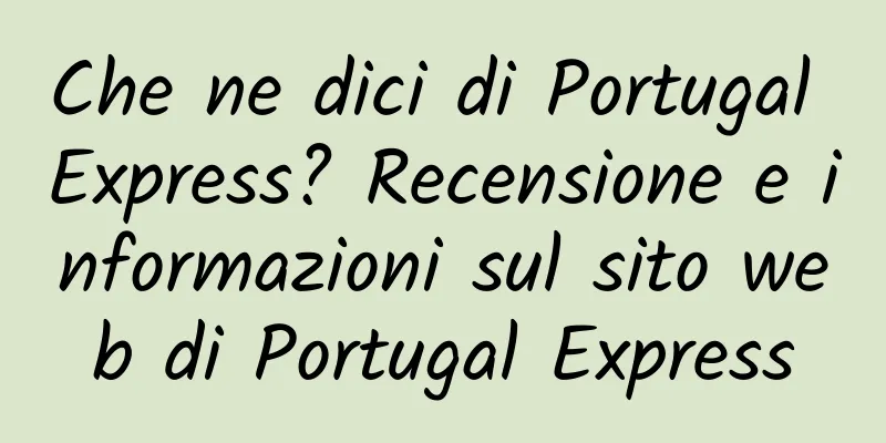 Che ne dici di Portugal Express? Recensione e informazioni sul sito web di Portugal Express