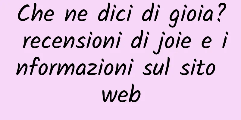 Che ne dici di gioia? recensioni di joie e informazioni sul sito web