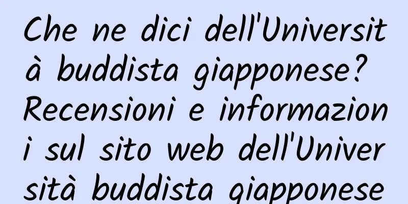 Che ne dici dell'Università buddista giapponese? Recensioni e informazioni sul sito web dell'Università buddista giapponese