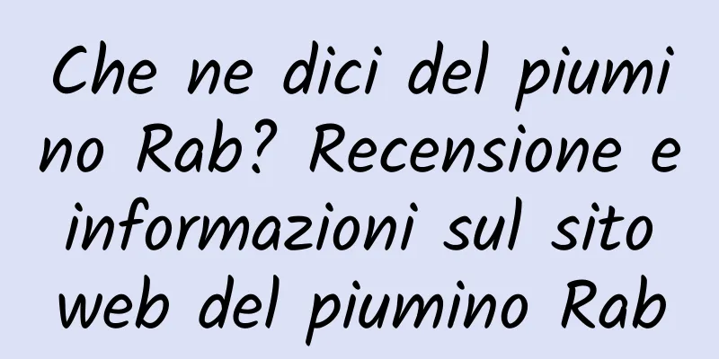 Che ne dici del piumino Rab? Recensione e informazioni sul sito web del piumino Rab