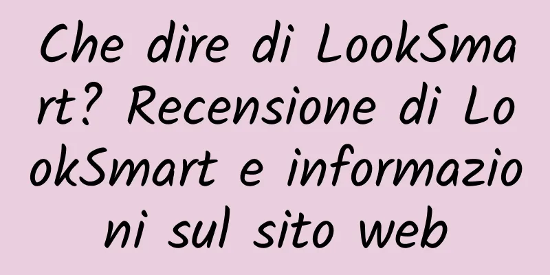 Che dire di LookSmart? Recensione di LookSmart e informazioni sul sito web